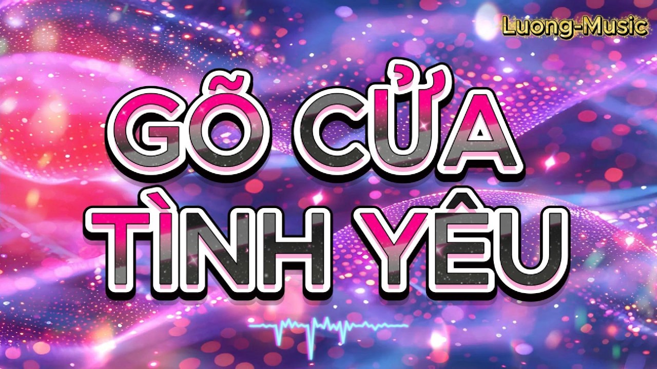 'GÕ CỬA TÌNH YÊU' -  Nhạc Tình Rumba by Luong-Music
