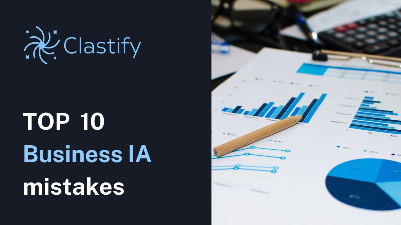 Top 10 mistakes in Business IA | Clastify Tutorials