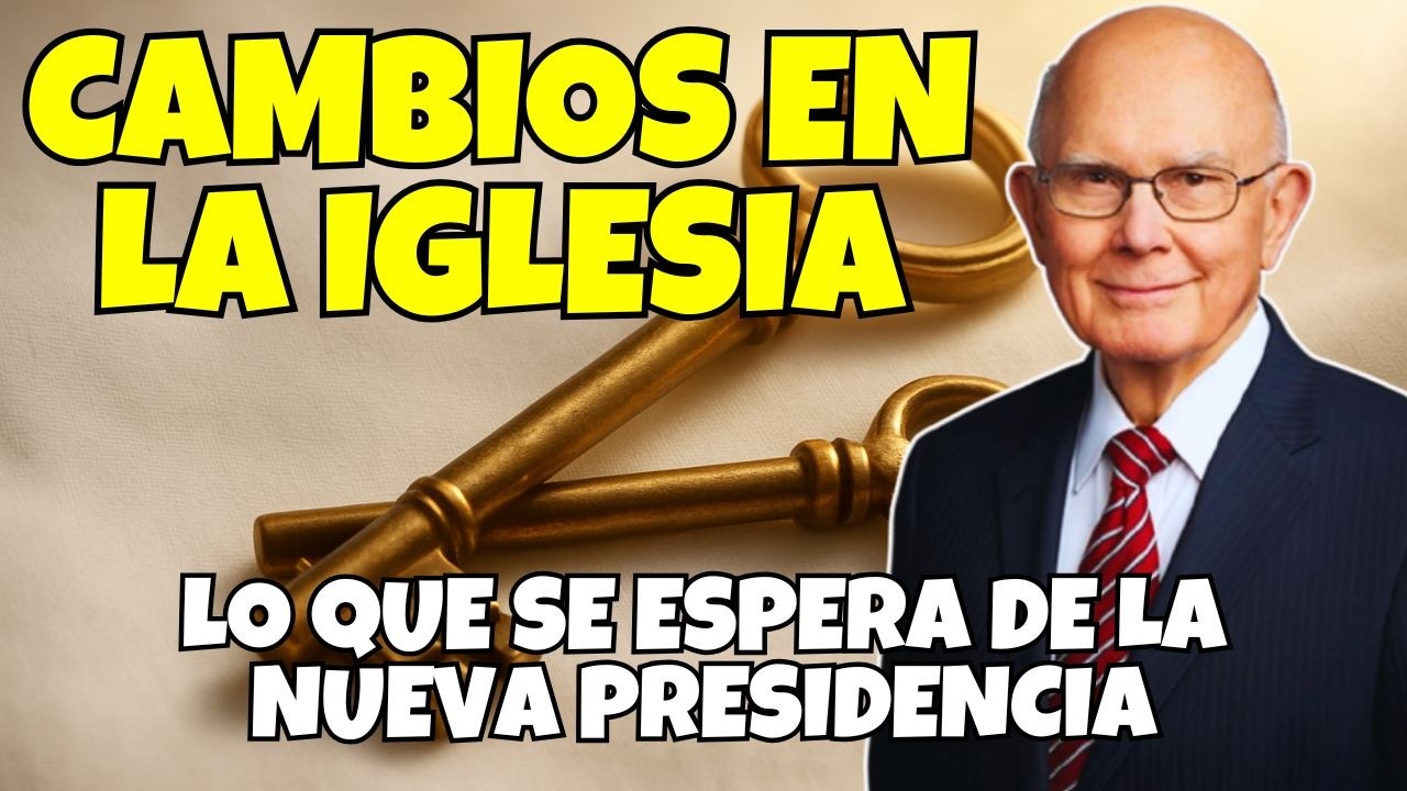 CAMBIOS EN LA IGLESIA | LO QUE SE ESPERA DE LA NUEVA PRESIDENCIA | IGLESIA DE JESUCRISTO
