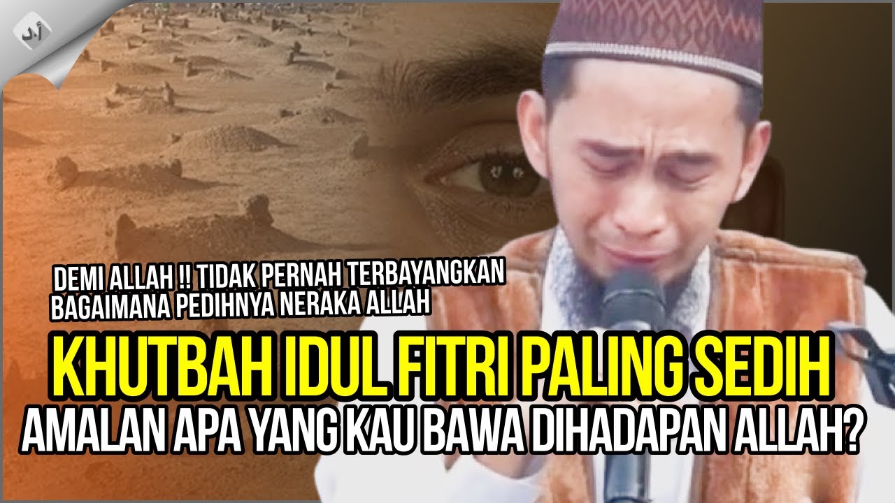 KHUTBAH IDUL FITRI PALING SEDIH !! Amalan Apa Yang Kau Bawa Di Hadapan ALLAH - Ustadz Adi Hidayat