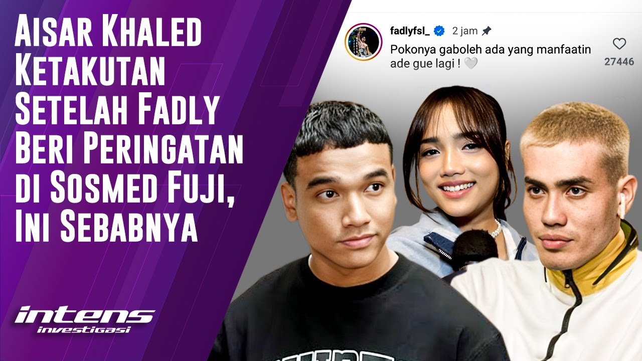 Sebab Aisar Khaled Ketakutan Usai Fadly Beri Peringatan Di Sosmed Fuji Intens Investigasi | Eps 4662