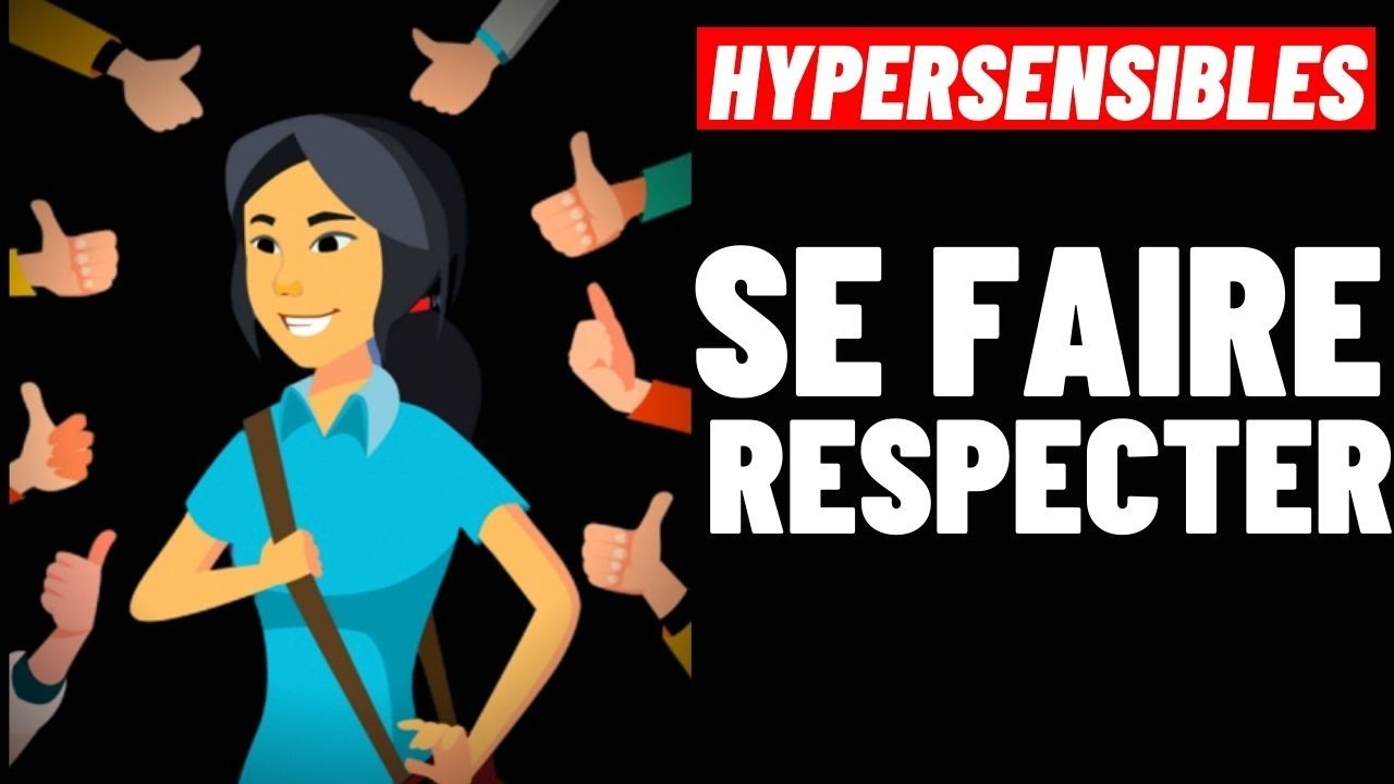 HYPERSENSIBLES:  5 CONSEILS POUR SE FAIRE RESPECTER DANS SES RELATIONS