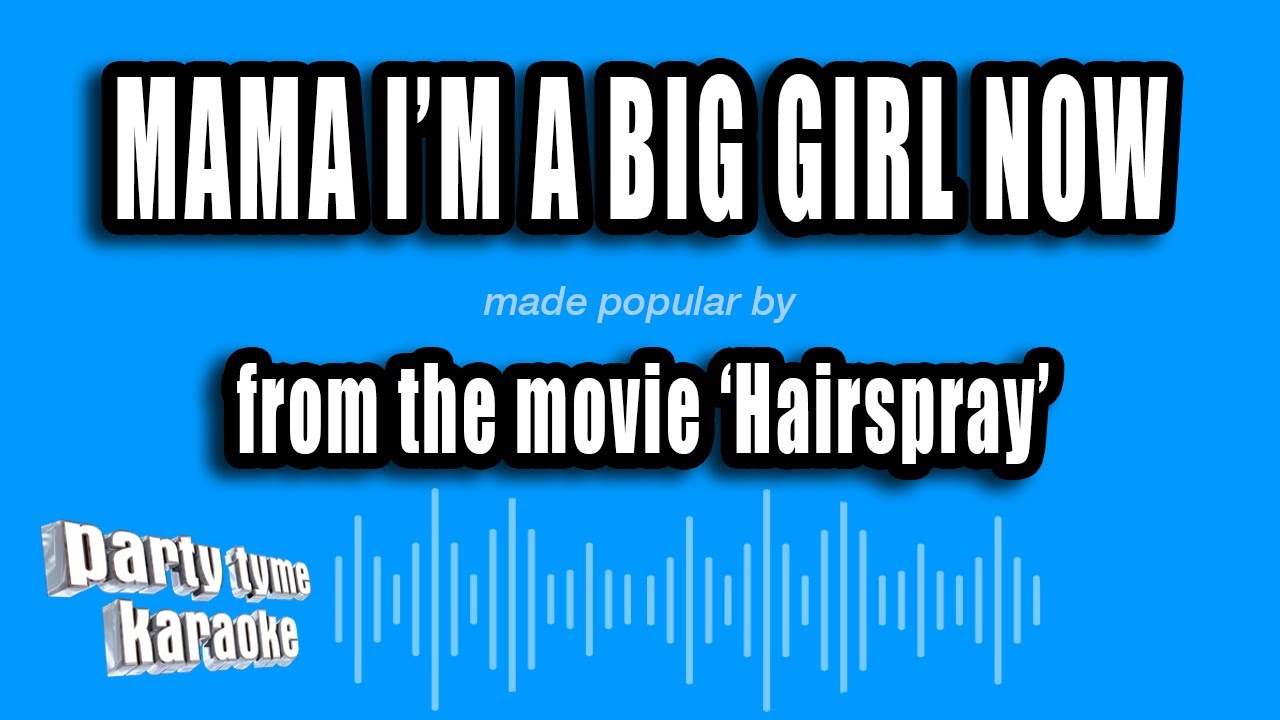 'Hairspray' - Mama I'm A Big Girl Now (Karaoke Version)