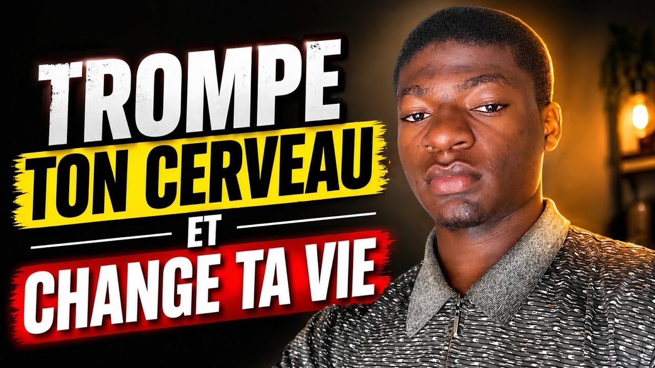 3 techniques pour tromper ton cerveau et changer ta vie.