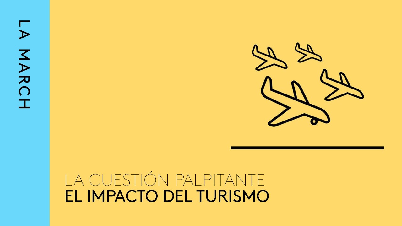 El impacto del turismo: retos y sostenibilidad &middot; La March
