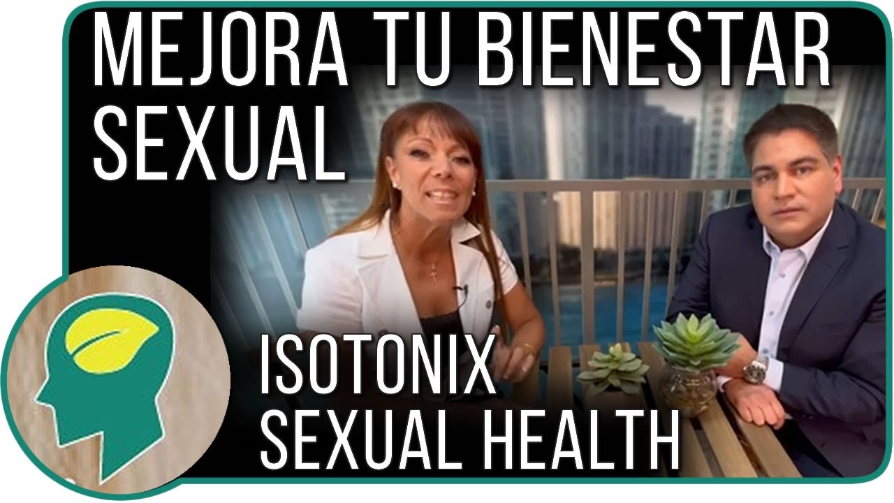 Mejora tu bienestar sexual - ISOTONIX SEXUAL HEALTH  #mejorsexo #bienestarsexual #drmoisesissa