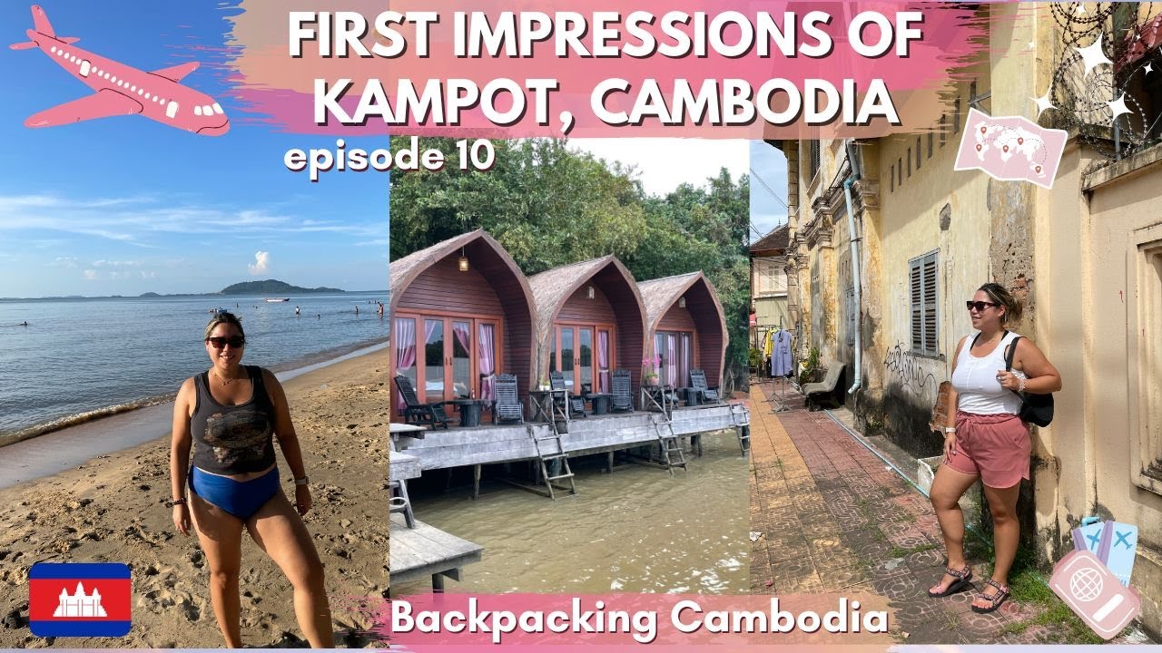 First impressions of Cambodia 🇰🇭 First stop: Kampot - Ep. 10: Solo Backpacking Cambodia 🎒