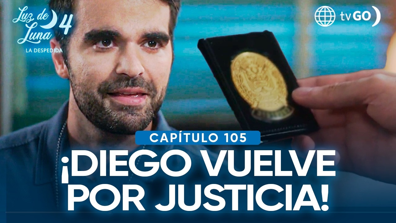 Luz de Luna 4: Diego regresa como capitán y va por la verdad (Capítulo n° 105)