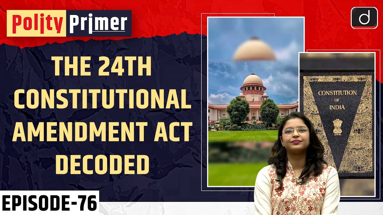 The 24th Constitutional Amendment Act of India| Polity Primer | Drishti IAS English
