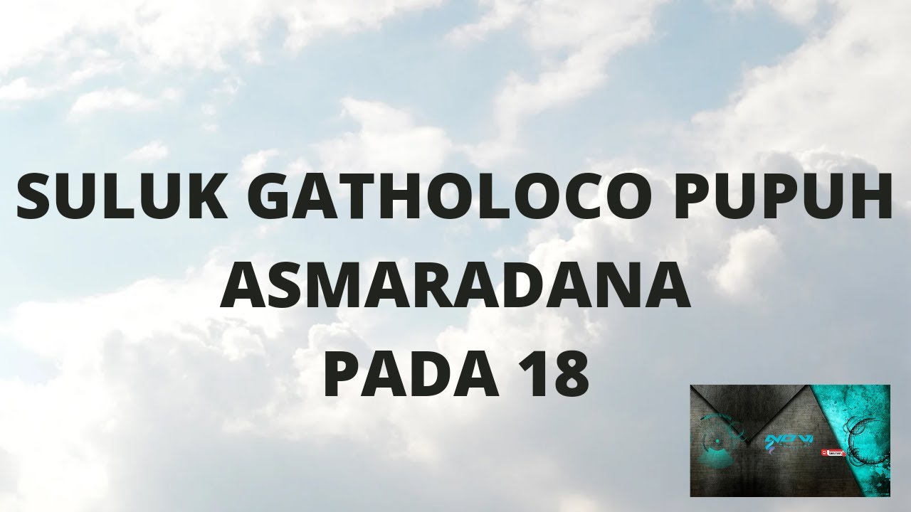 SULUK GATHOLOCO PUPUH ASMARADANA PADA 18