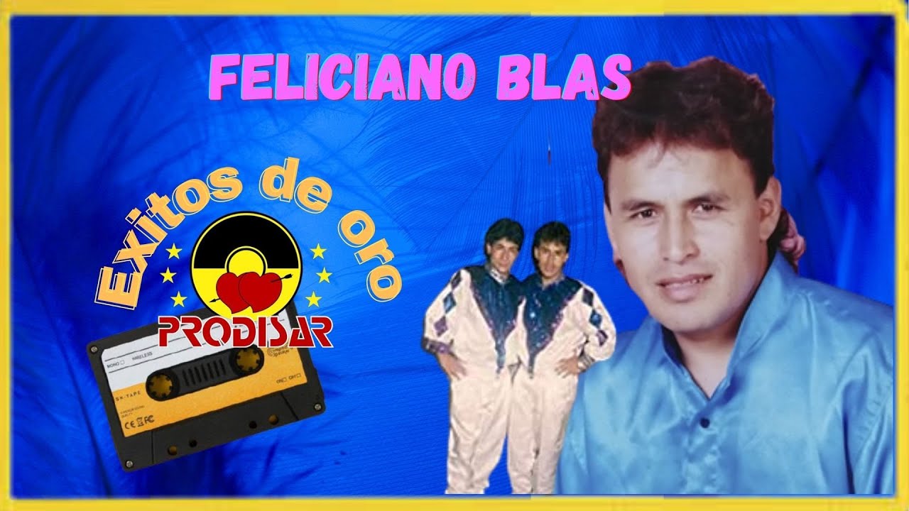 Feliciano Blas - Antiguas ( EXITOS DE ORO )