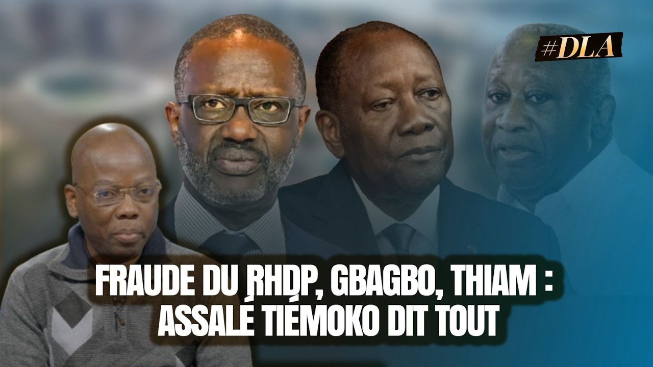 INDUSTRIE DE LA FRAUDE EN CÔTE D'IVOIRE, ÉCHEC DE L'OPPOSITION : LES RÉVÉLATIONS D'ASSALÉ TIÉMOKO