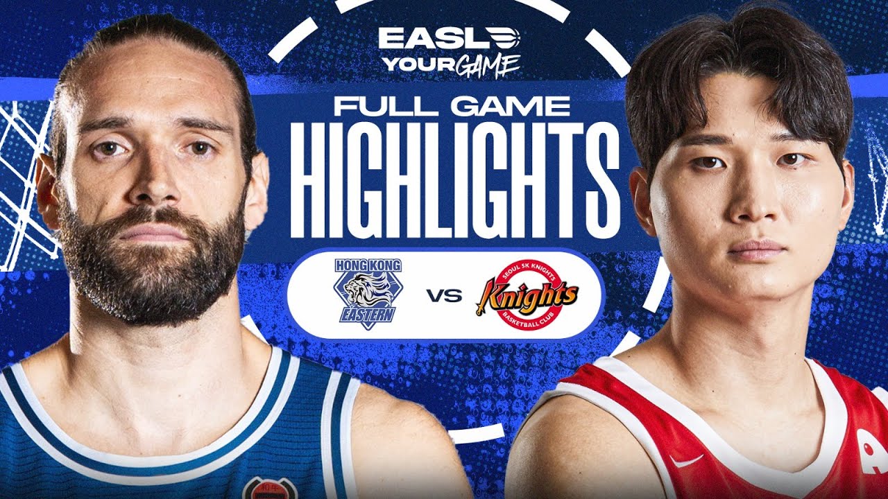 Game Highlights: Hong Kong Eastern vs. Seoul SK Knights | EASL 2025-26 Season