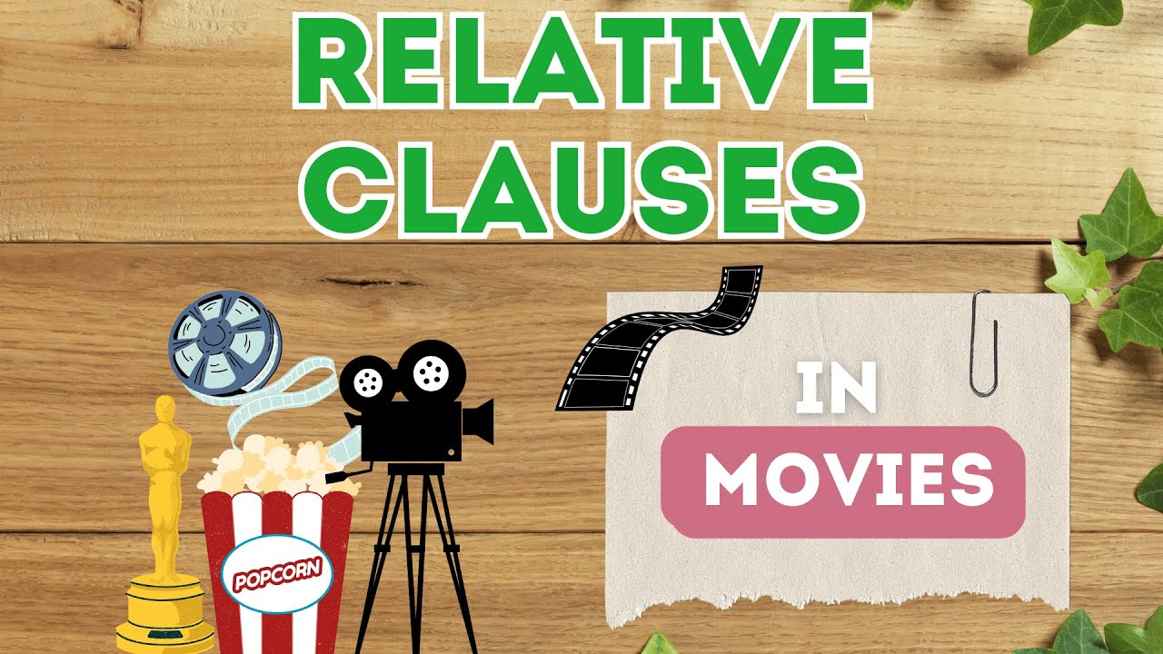 RELATIVE CLAUSES in MOVIES