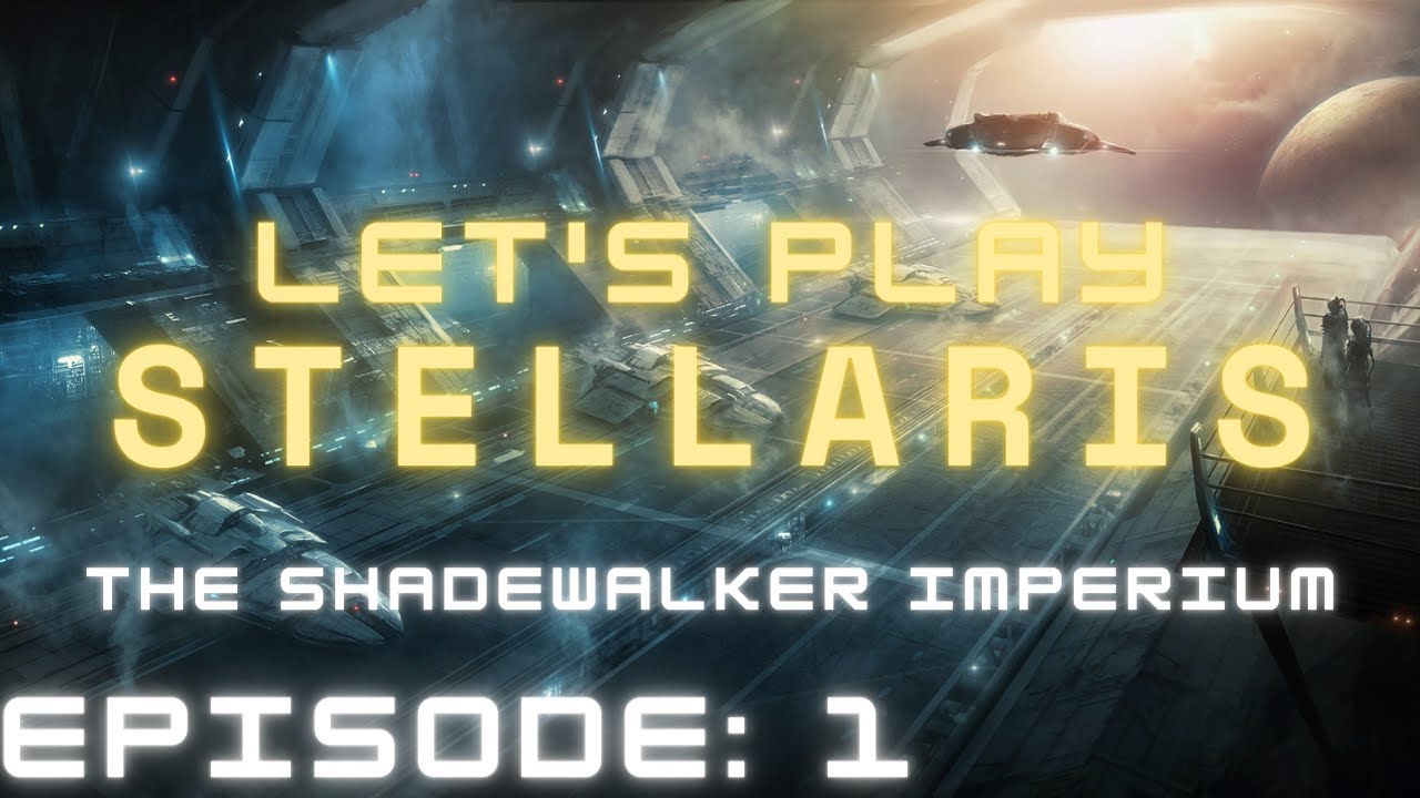 Let's Play Stellaris: Shadewalker Imperium Ep. 1