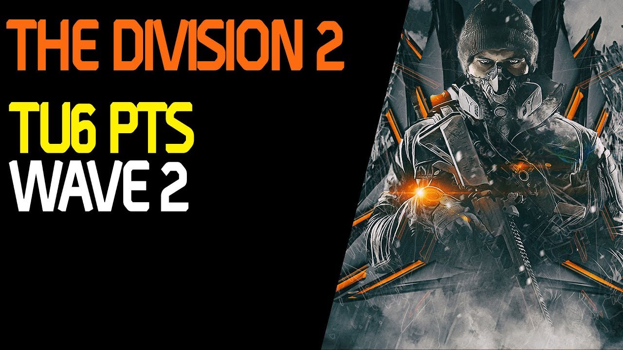 The Division 2 - PTS TU6 Wave 2: Zbieramy sprzęt od nowa (2019)