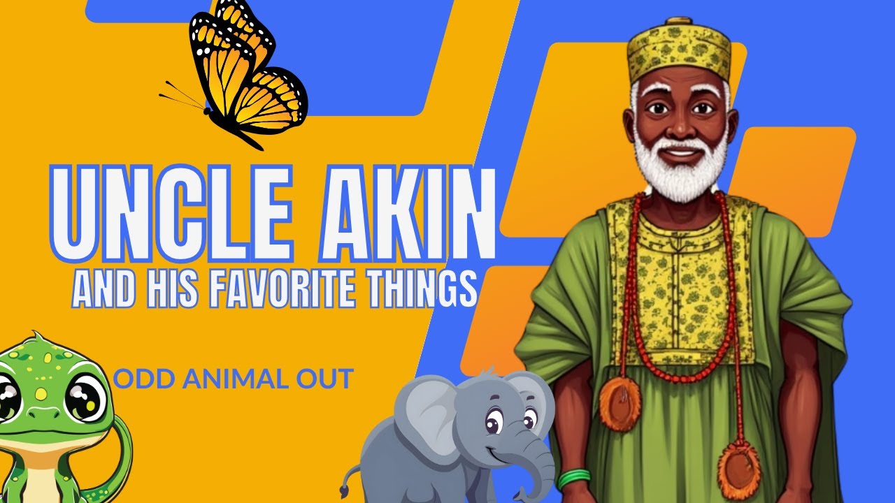Uncle Akin and His Favourite Things -  Episode : odd animal out