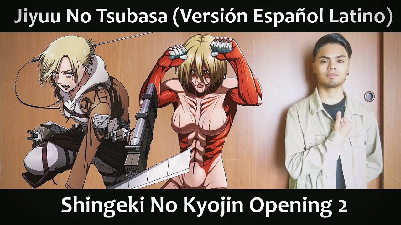 Jiyuu No Tsubasa (Versión Español Latino) Shingeki No Kyojin OP 2