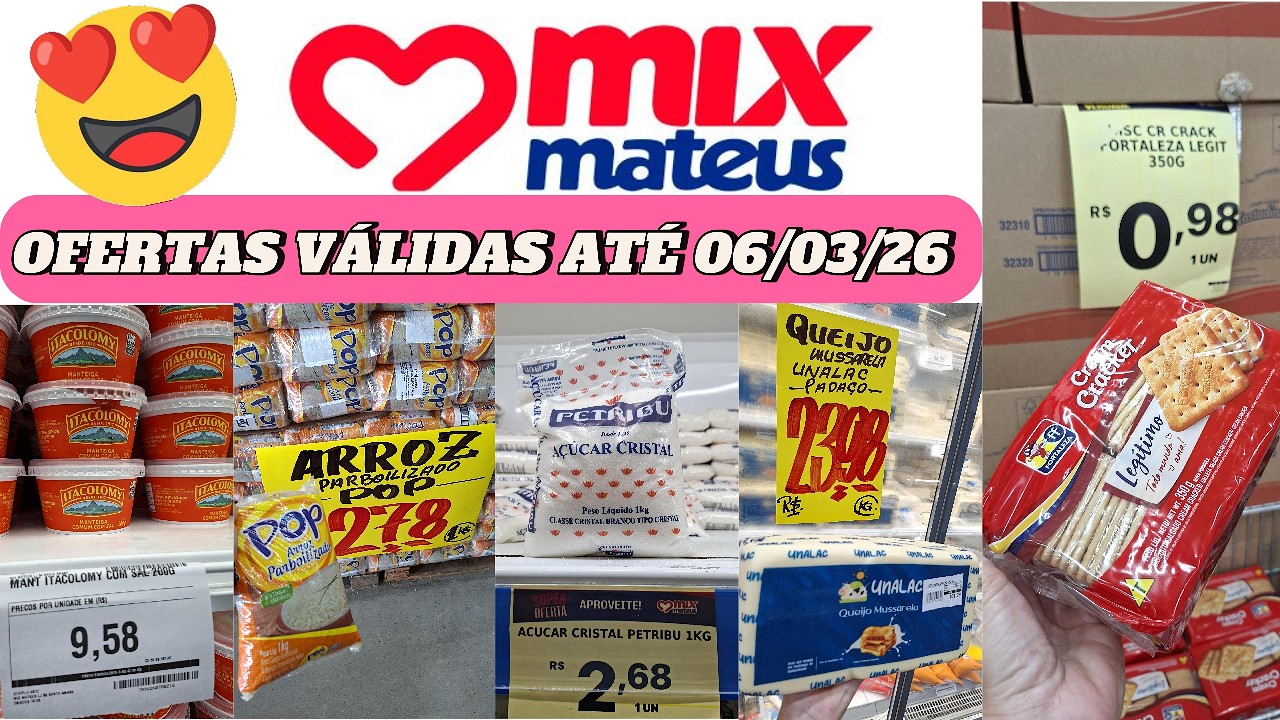 OFERTAS MIX MATEUS VÁLIDO ATÉ 06/03/26 | AÇÚCAR, MANTEIGA, ARROZ, QUEIJO, FEIJÃO, BOLACHA ...
