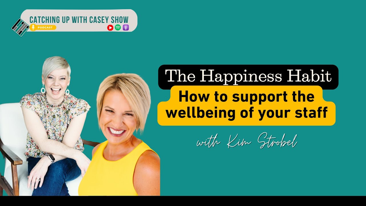 The Happiness Habit:  How to Support the Well-being of Your Staff