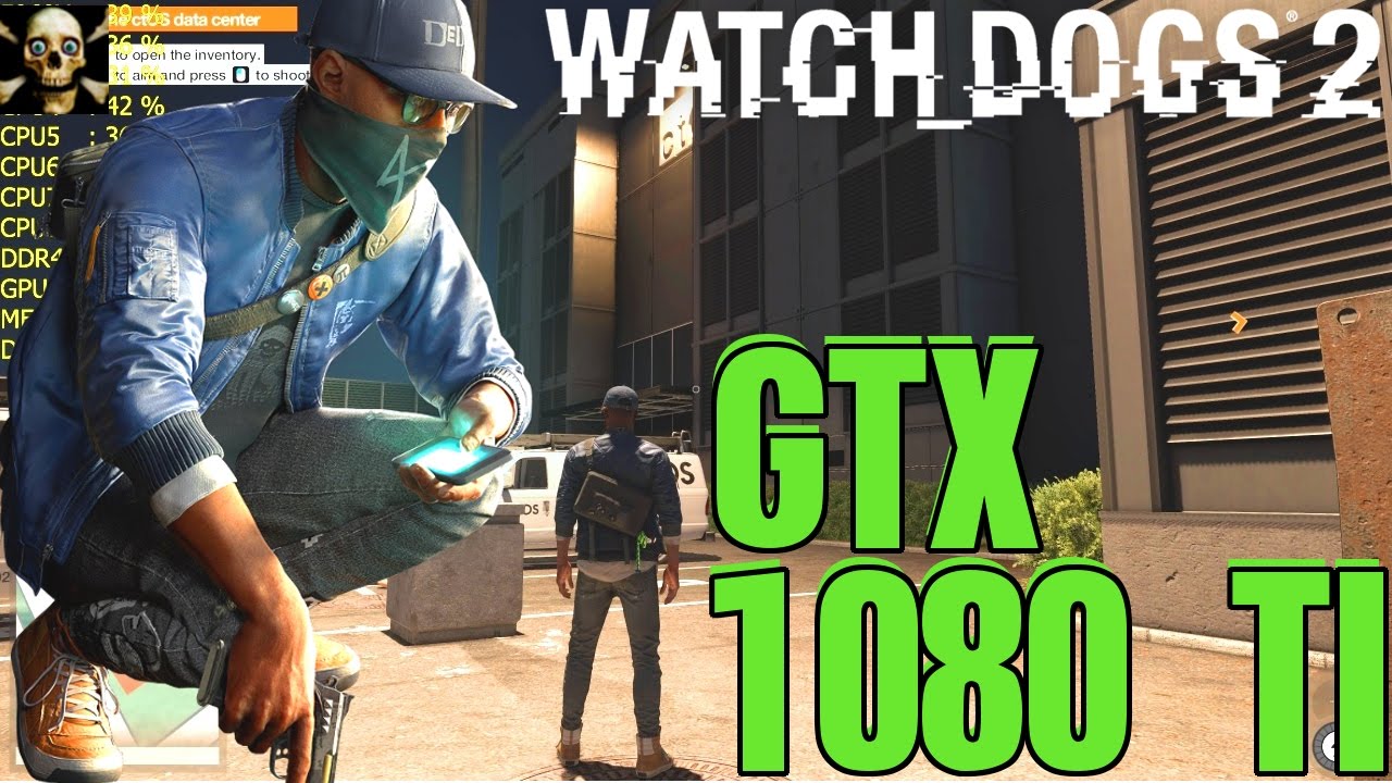 Watch Dogs 2 Gtx 1080 TI 4K UltraHD Fps Performance Ultra Settings!!