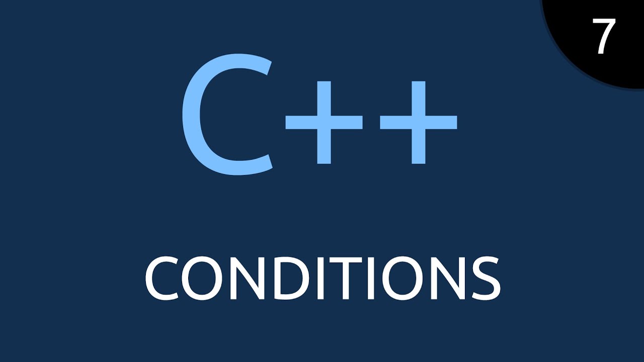 C++ #7 - conditions