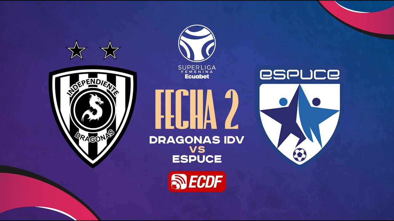 EN VIVO: DRAGONAS IDV VS ESPUCE | SUPERLIGA FEMENINA - FECHA 2