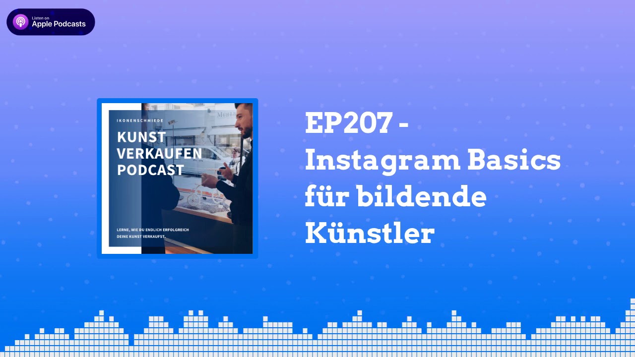 Instagram Basics f&uuml;r bildende K&uuml;nstler | Kunst verkaufen Podcast EP207