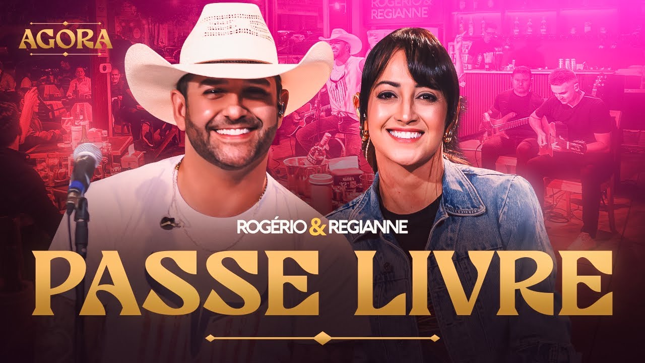 Rogerio e Regianne - Passe Livre - Agora