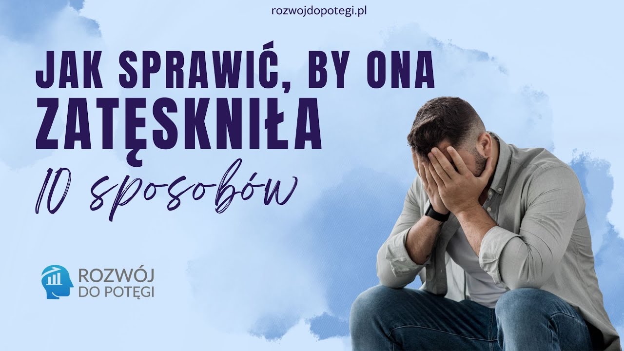 Jak sprawić, by dziewczyna za Tobą tęskniła? 10 niezawodnych sposob&oacute;w!