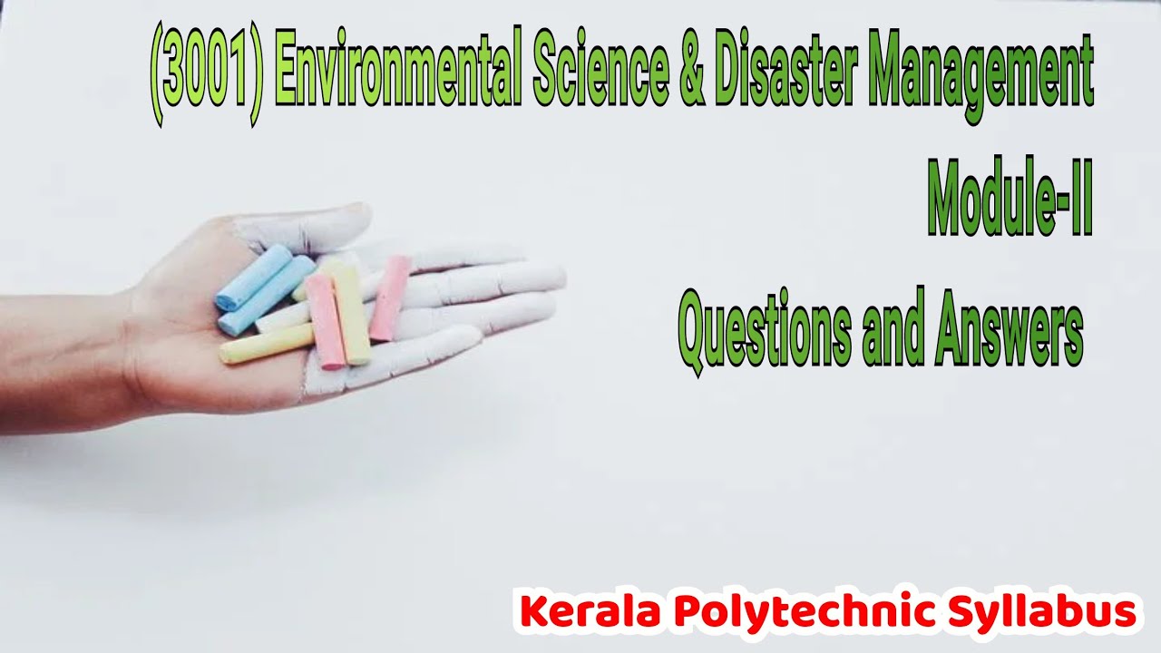 (3001)Environmental Science & Disaster Management/Module2/ Questions and Answers/Kerala Diploma Exam