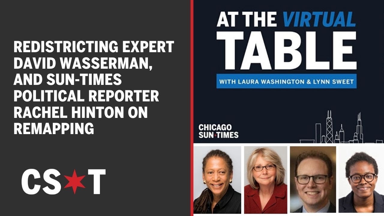 House redistricting expert David Wasserman & Sun-Times political reporter Rachel Hinton on remapping