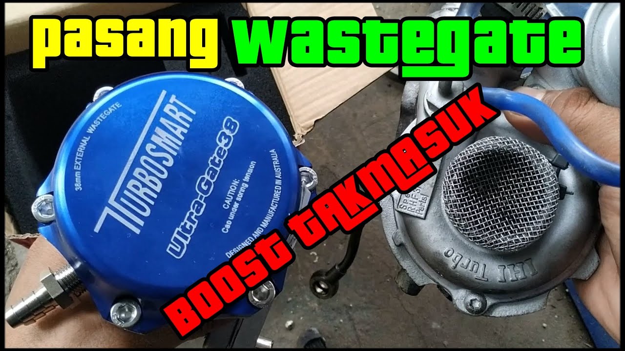 PASANG WASTEGATE - TURBOSMART - MASALAH BOOST TURBO TAK MASUK