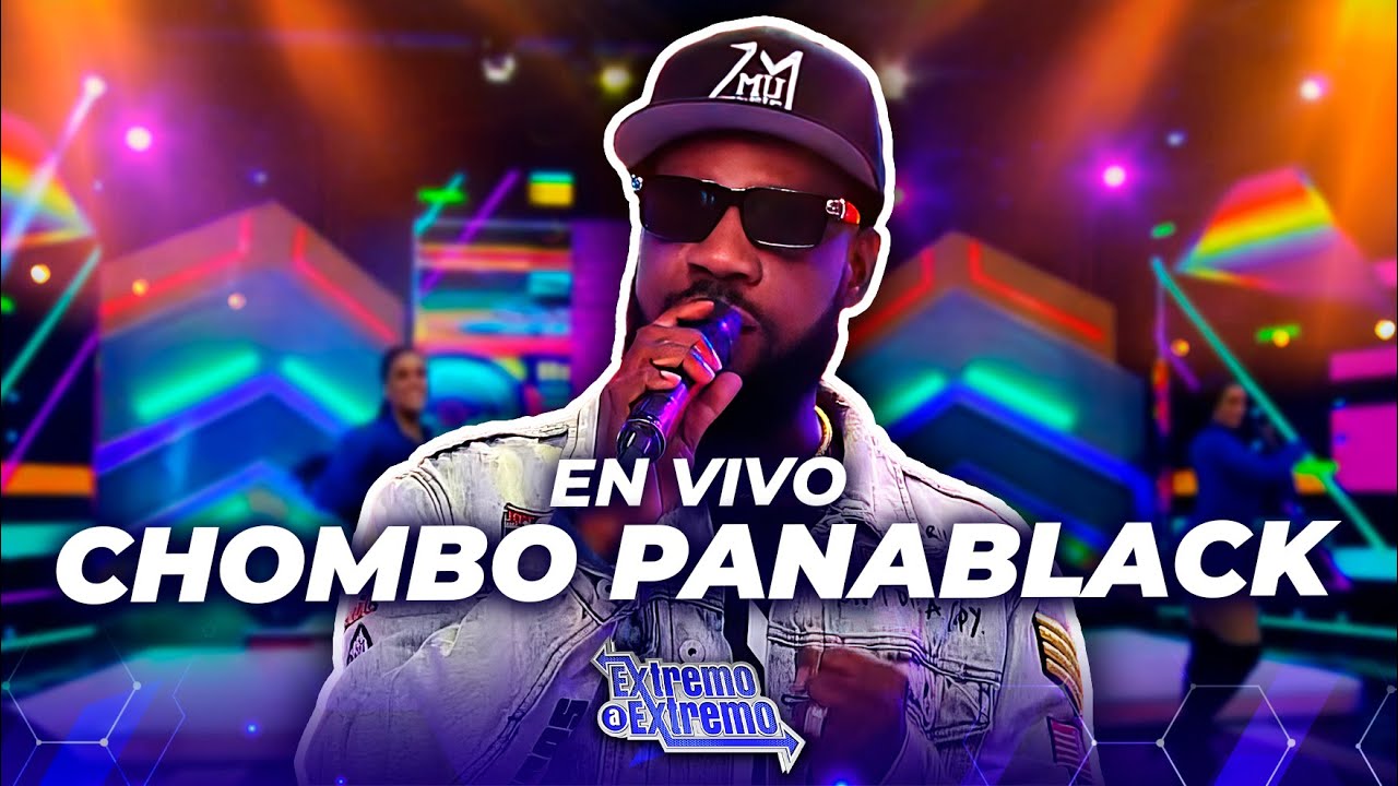 Chombo Panablack, Presentaci&oacute;n en Vivo | Extremo a Extremo
