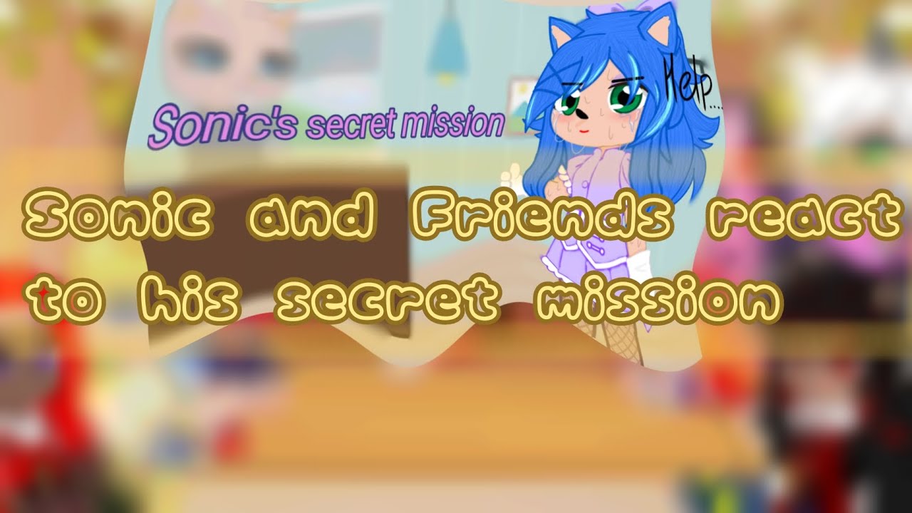 Sonic and Friends React to his Secret Mission | STH | § My A.u §