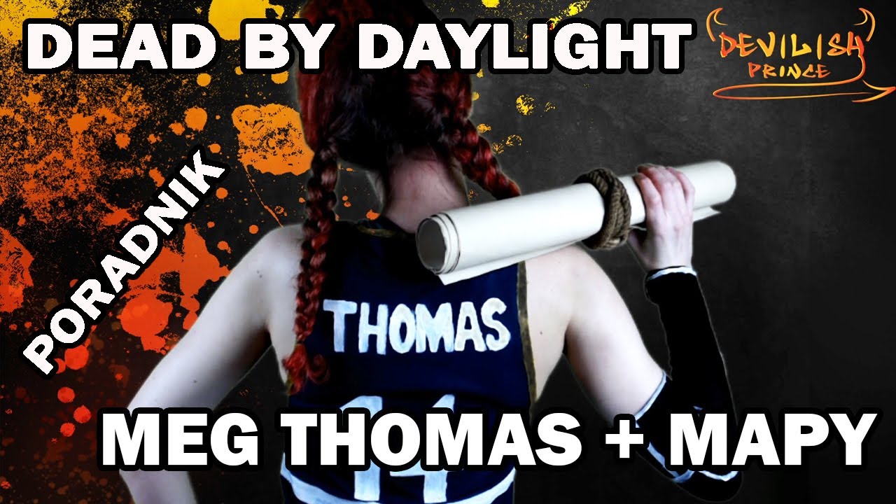 DEAD BY DAYLIGHT - PORADNIK - MEG THOMAS + MAPY