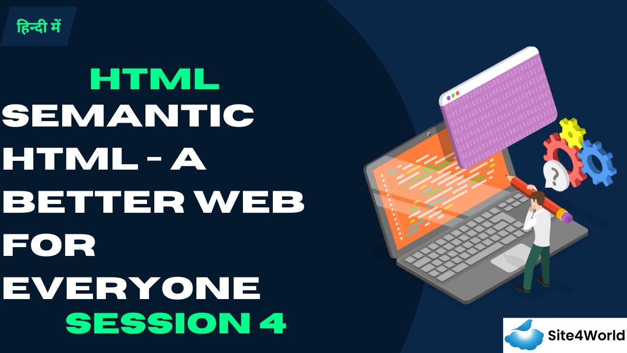 HTML Session 4 : Semantic HTML - A better web for everyone