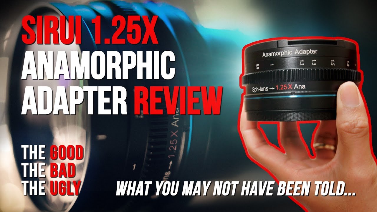 Sirui 1.25X Anamorphic Adapter - A Very Difficult Review