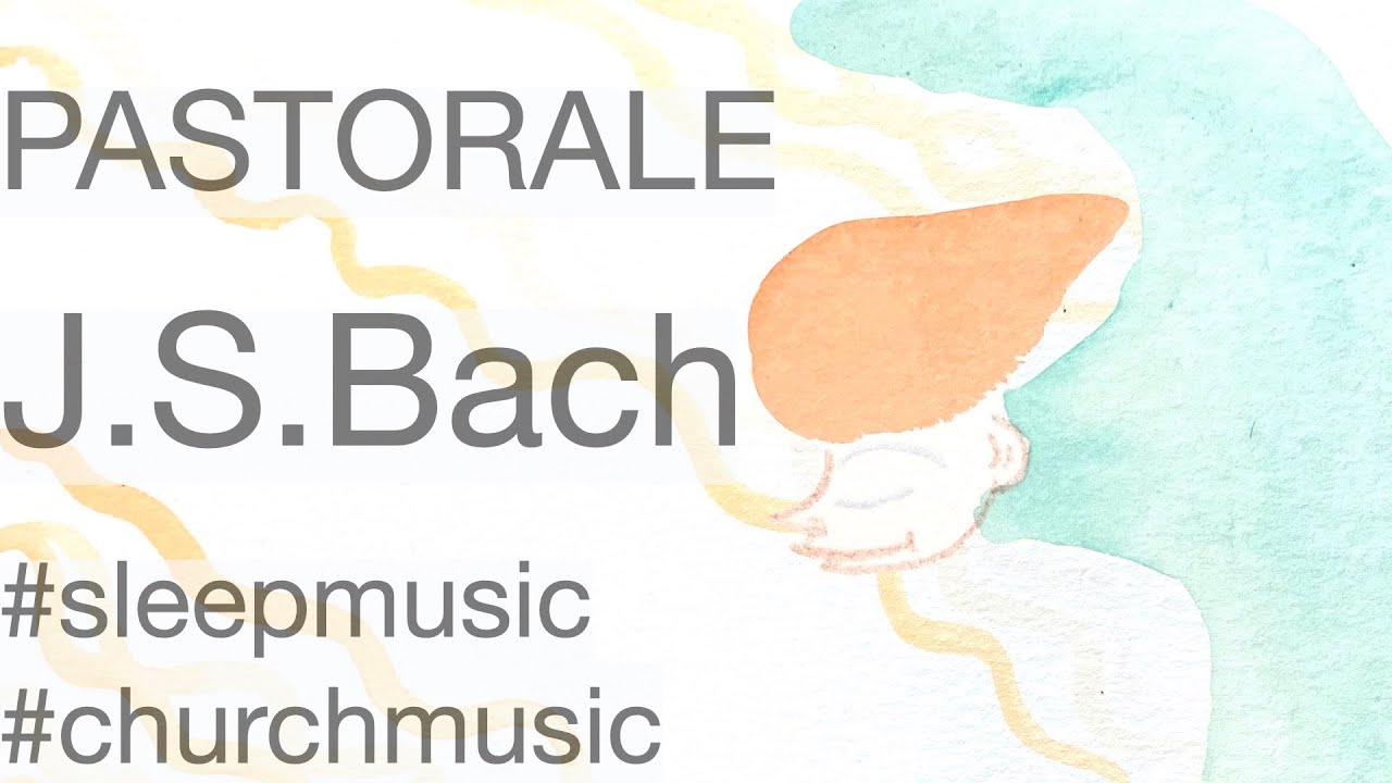 church music⑥バッハ　田園曲　J.S.Bach｜PASTORALE 　モチーフ：波　#sleepmusic #churchmusic