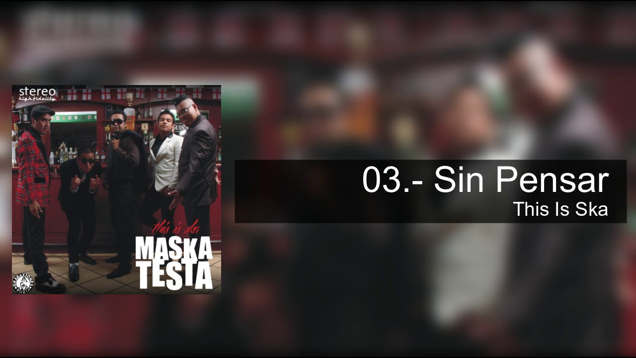 03.- Sin Pensar - Maskatesta (This Is Ska)