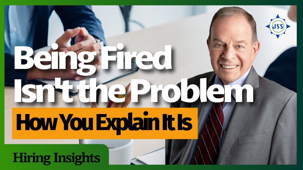 How to Explain Being Fired — and Still Get the Job