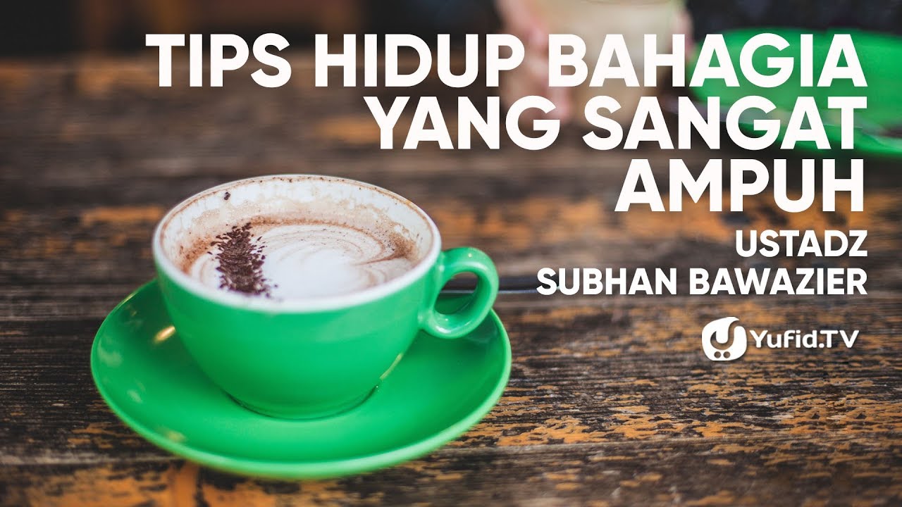 Hidup Bahagia: Cara Hidup Bahagia yang Sangat AMPUH tetapi Sering TERLUPAKAN -Ustadz Subhan Bawazier