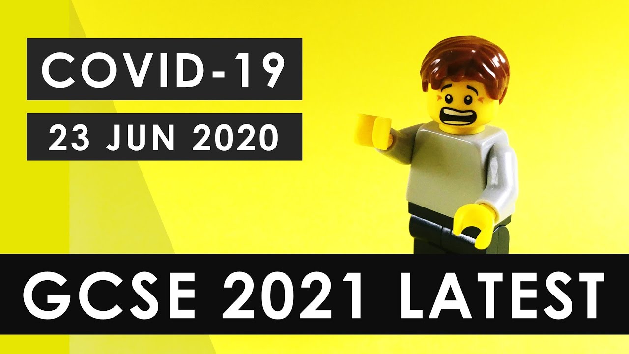 2021 GCSE Latest Update - and Autumn 2020 Exam Information - 23 JUN 2020