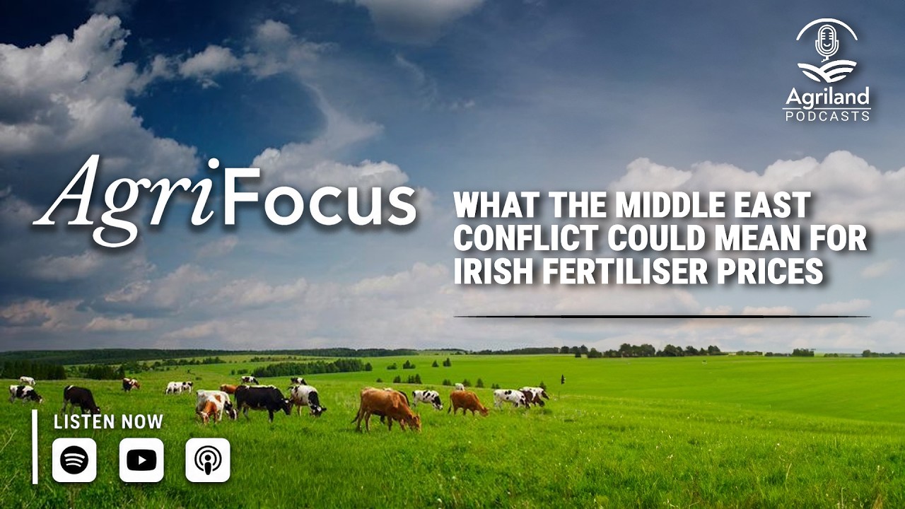 What the Middle East conflict could mean for Irish fertiliser prices