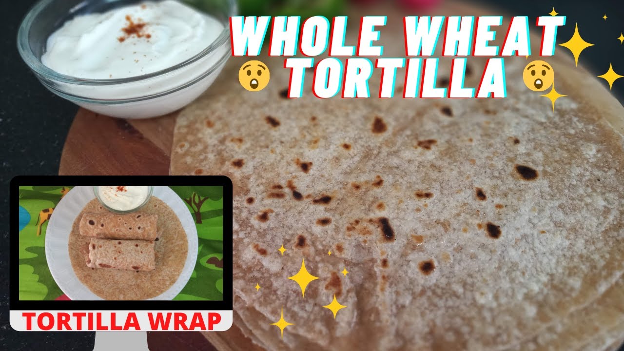 100% SUPER SOFT WHOLE WHEAT TORTILLA  and Homemade WRAP in 20 mins| NO BAKING POWDER [3 Ingredients]