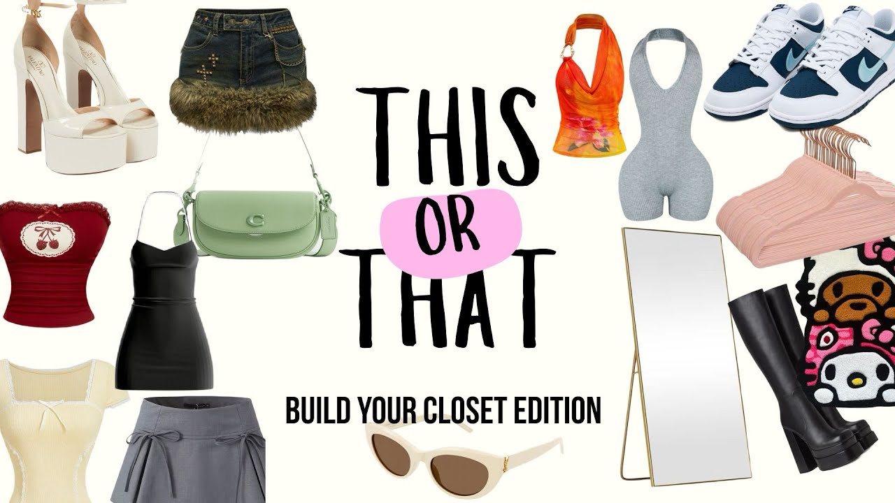 BUILD YOUR CLOSET *THIS or THAT?*👗👚👖🧥🩳