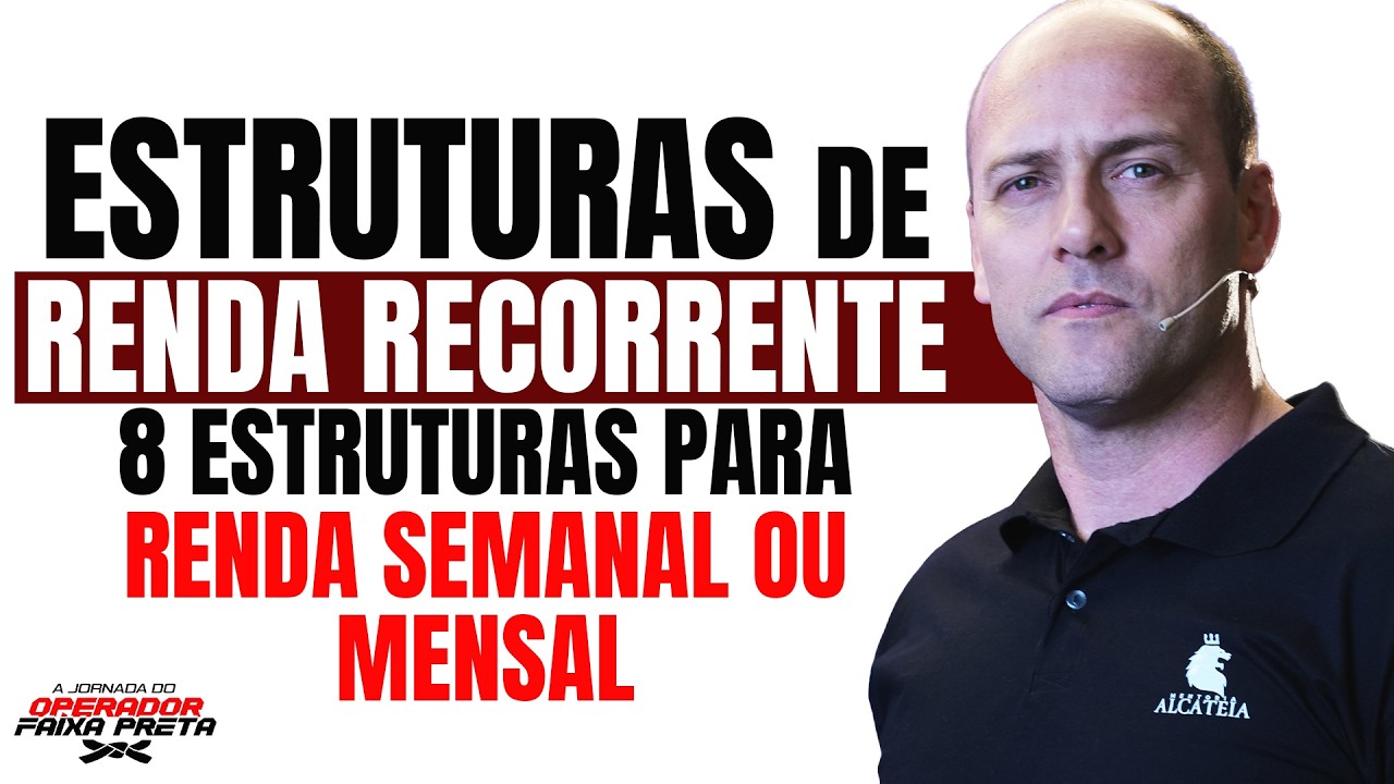 ESTRUTURAS DE RENDA RECORRENTE COM OPÇÕES (SEMANAL E MENSAL) - JORNADA DO OPERADOR FAIXA PRETA