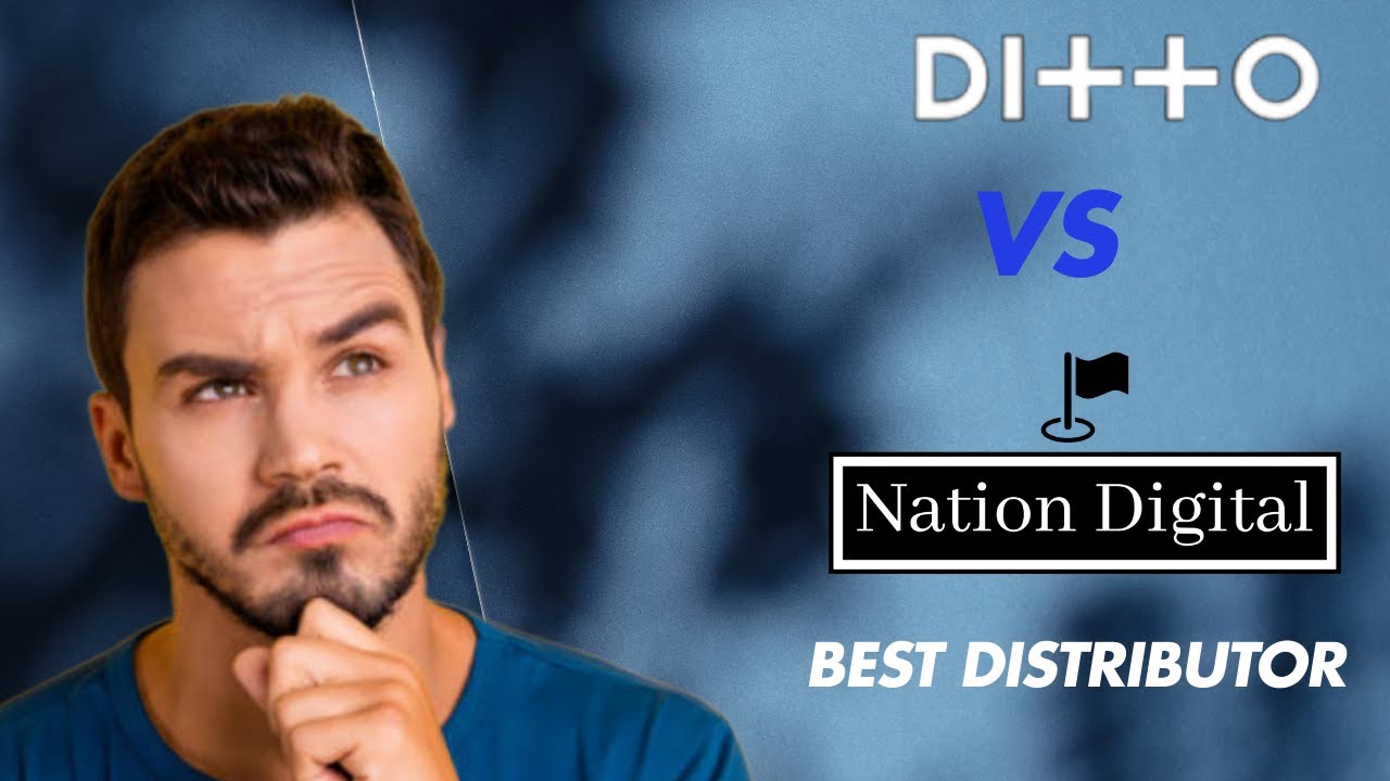 Ditto vs Nation Digital Distribution: Best music Distributor