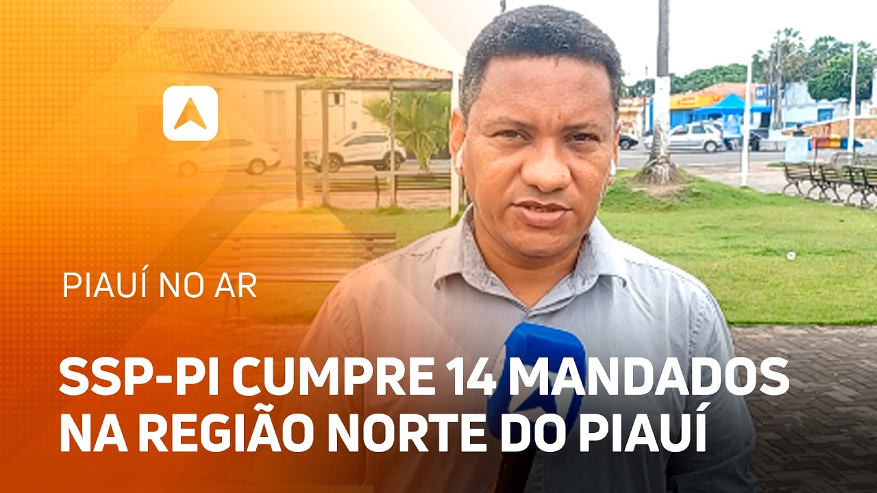 SSP-PI cumpre 14 mandados na região norte do Piauí