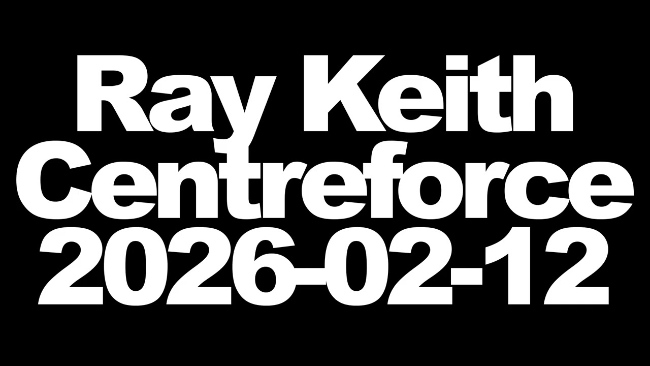 Ray Keith - Centreforce - 2026-02-11